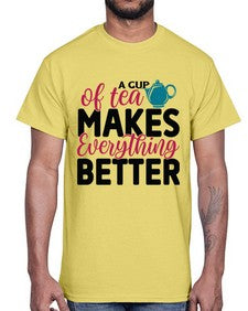 A Cup Of Tea Makes Everything Better 522#- tea- Cotton Tee