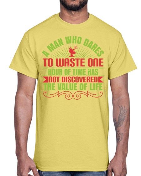 A man who dares to waste one hour of time has not discovered the value of life 331#- general science- Cotton Tee