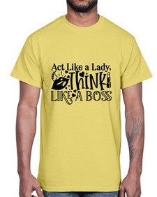 Act Like a Lady Think Like a boss 5#- funny- Cotton Tee