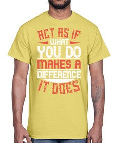 Act as if what you do makes a difference It does Style 48#- volunteer- Cotton Tee