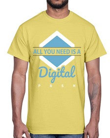All You Need is a Digital Push 29#- internet- Cotton Tee
