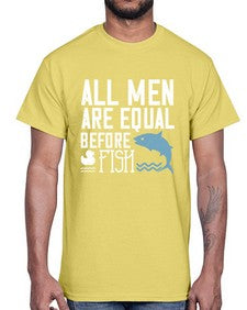 All men are equal before fish 6#- funny- Cotton Tee