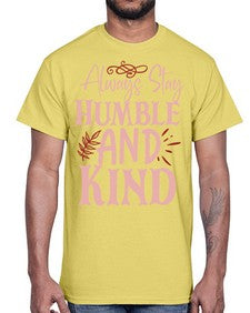 Always Stay Humble And Kind Style 147#- motivation- Cotton Tee