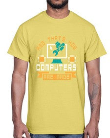 And thats how computers are made 43#- computer- Cotton Tee
