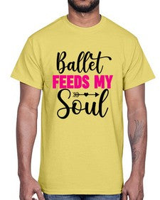 Ballet feeds my soul 70#- ballet- Cotton Tee