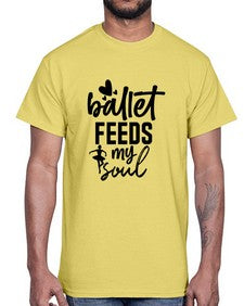 Ballet feeds my soul 71#- ballet- Cotton Tee