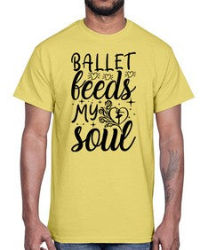 Ballet feeds my soul 73#- ballet- Cotton Tee