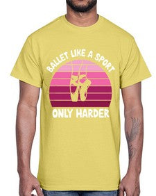 Ballet like a sport only ballet 74#- ballet- Cotton Tee