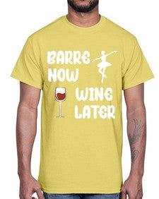 Barre now wine later pilates ballet 80#- ballet- Cotton Tee