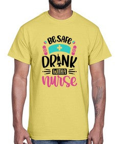 Be Safe Drink With a Nurse Style Style 601#- nurse- Cotton Tee