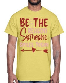 Be The Reason Someone Smiles Today Style 141#- motivation- Cotton Tee