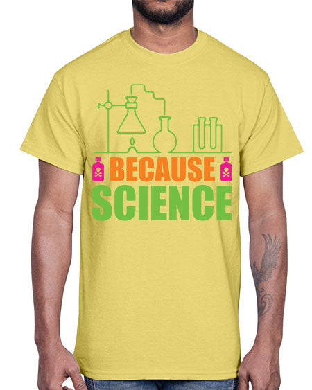 Because Science 288#- general science- Cotton Tee