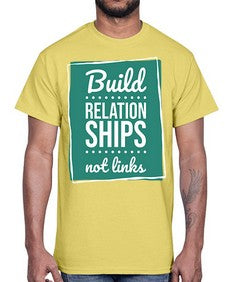 Build Relationships Not Links 24#- internet- Cotton Tee