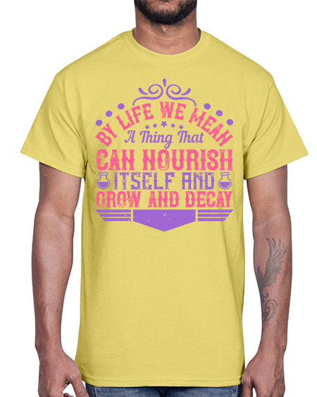 By life we mean a thing that can nourish itself and grow and decay 308#- general science- Cotton Tee