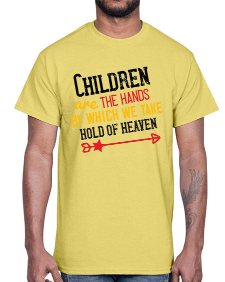 Children are the hands by which we take hold of heaven Style 57#- kids- Cotton Tee