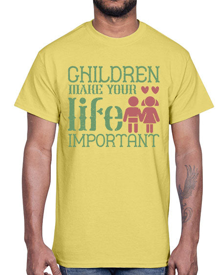 Children make your life important Style 60#- kids- Cotton Tee
