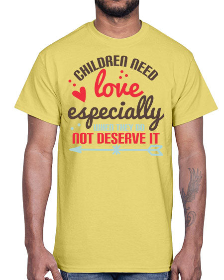 Children need love especially when they do not deserve it Style 63#- kids- Cotton Tee