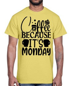 Coffee because its Monday Style 132#- motivation- Cotton Tee