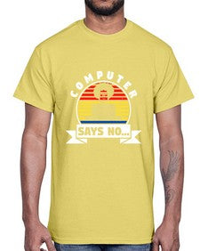 Computer says no 7#- computer- Cotton Tee