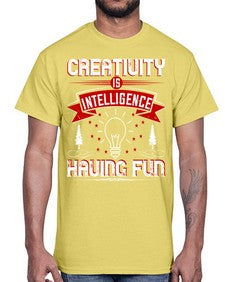 Creativity Is Intelligence Having Fun Style 49#- motivation- Cotton Tee