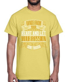 Dance from your heart and let your passion shine through 92#- dance2- Cotton Tee