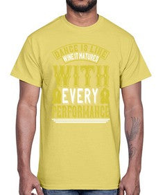 Dance is like wine it matures with every performance 9#- dance2- Cotton Tee