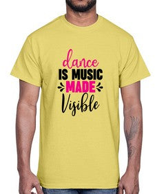 Dance is music made visible 100#- ballet- Cotton Tee