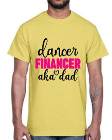 Dancer financer aka dad 110#- ballet- Cotton Tee