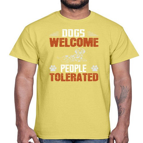 Dogs Welcome People Tolerated Style 207#- dogs- Cotton Tee