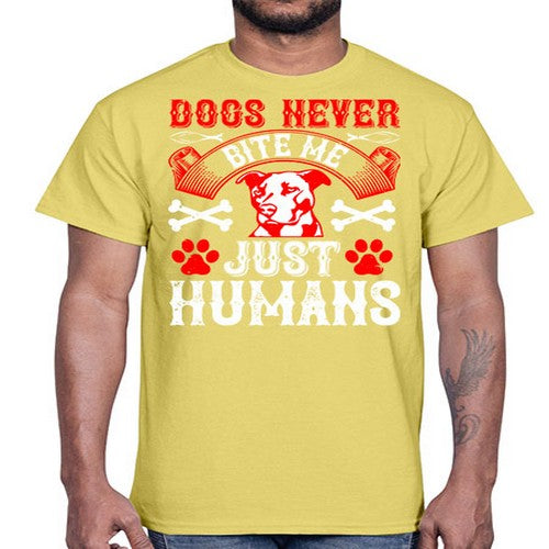 Dogs never bite me Just humans Style 209#- dogs- Cotton Tee