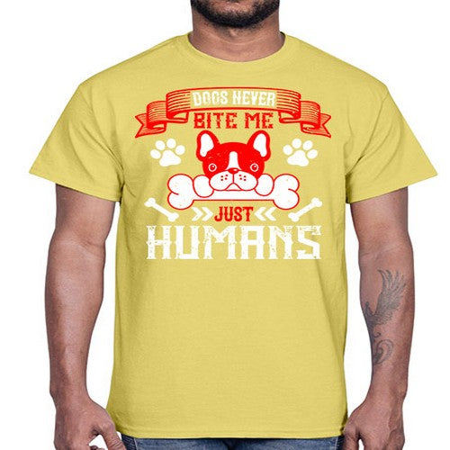 Dogs never bite me Just humans Style 211#- dogs- Cotton Tee