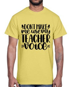 Dont Make Me Use Style 719#- teacher- Cotton Tee