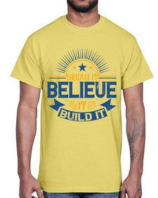 Dream it Believe it Build it Style 42#- motivation- Cotton Tee