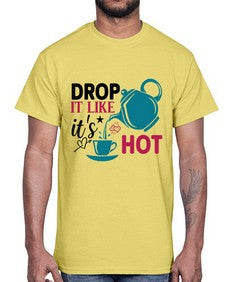 Drop It Like Its Hot 929#- tea- Cotton Tee