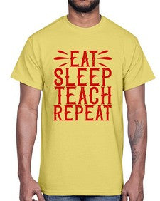 Eat Sleep Teach Repeat Style 739#- teacher- Cotton Tee