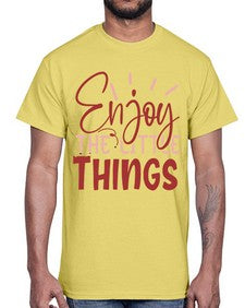 Enjoy The Little Things Style 114#- motivation- Cotton Tee