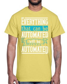 Everything that can be automated will be automated 30#- internet- Cotton Tee