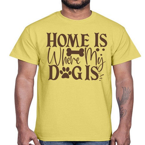 Home Is Where My Dog Is Style 86#- dogs- Cotton Tee