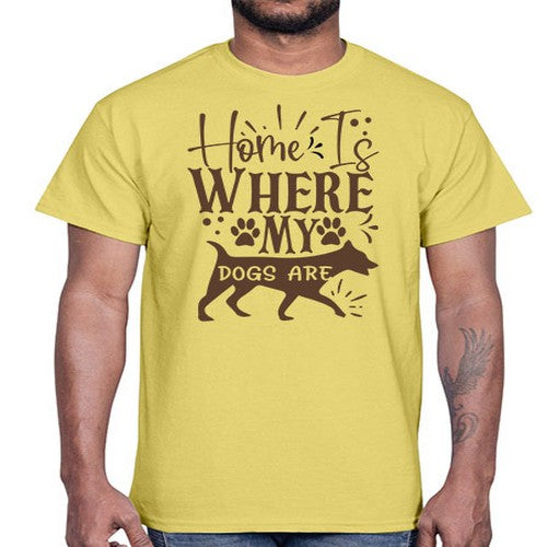 Home Is Where My Dogs Are Style 84#- dogs- Cotton Tee