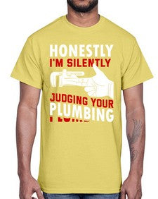 Honestly I am silently judging your plumbing840#- plumber- Cotton Tee