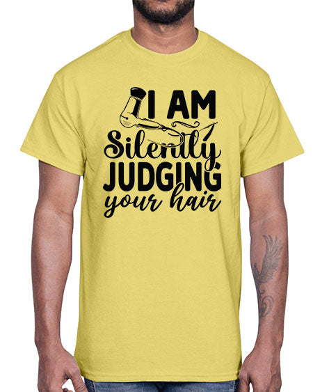 I Am Silently Judging Your Hair 858#- hairdresser- Cotton Tee