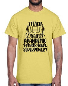 I Teach During A Pandemic Style 924#- teacher- Cotton Tee