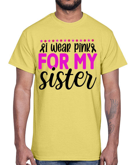 I Wear Pink for My Sister 18#- breast cancer- Cotton Tee