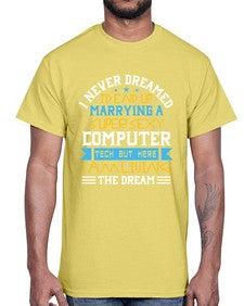 I never dreamed Id end up marrying a super sexy computer 39#- computer- Cotton Tee