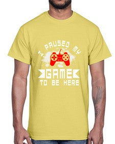 I paused my game to be here 54#- computer- Cotton Tee