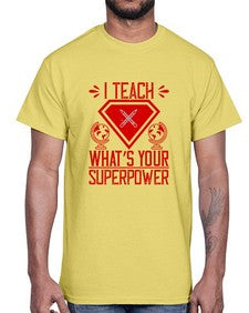 I teach whats your superpower Style 926#- teacher- Cotton Tee