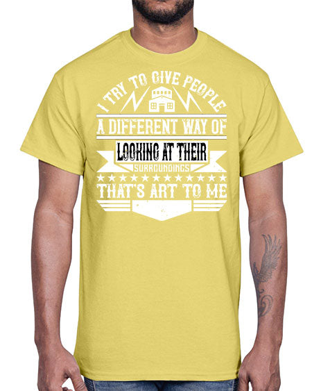 I try to give people a different way of looking at their surroundings Thats art to me Style 212#- architect- Cotton Tee