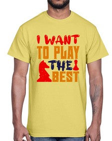 I want to play the best 113#- chess- Cotton Tee