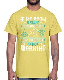 If my room is clean it means that my internet is not working 70#- internet- Cotton Tee
