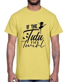 If the tutu fits twirl 138#- ballet- Cotton Tee